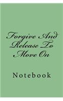 Forgive And Release To Move On: Notebook