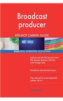 Broadcast producer RED-HOT Career Guide; 2526 REAL Interview Questions