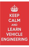 Keep Calm and Learn Vehicle Engineering: Vehicle Engineering Designer Notebook