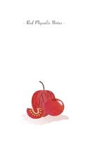 Red Physalis Notes
