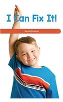 I Can Fix It!: Solving Problems(Social and Emotional Learning for the Real World)