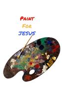 Paint For JESUS: 100 pages 7.44 X 9.69 blank sketch book with a Glossy finish touch