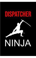 Dispatcher Notebook: Blank Lined Journal: Dispatcher Ninja