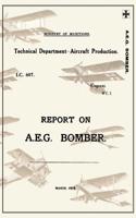 REPORT ON A.E.G. BOMBER, March 1918Reports on German Aircraft 3: (English)