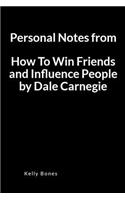 Personal Notes from How to Win Friends and Influence People by Dale Carnegie: A Key Takeaways and Lessons Blank Lined Writing Journal Notebook