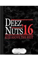 Deez Nuts 2016 Composition Notebook: College Ruled 93/4 X 71/2 100 Sheets 200 Pages for Writing
