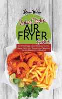 Instant Vortex Air Fryer Cookbook: 50 Amazingly Easy Recipes To Fry, Bake, Grill, And Roast Most Wanted Family Meals On A Budget