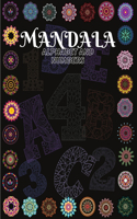 Mandala Alphabet and Numbers: Beautiful Coloring Book With Mandala Patterns from A to Z and numbers from 1 to 9/ Alphabet And Numbers Mandalas for Stress Relief and Relaxation/ M