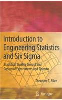 Introduction to Engineering Statistics and Six SIGMA: Statistical Quality Control and Design of Experiments and Systems