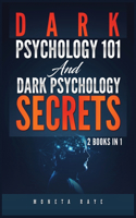 Dark Psychology 101 AND Dark Psychology Secrets