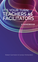 It's Your Turn: Teachers as Facilitators, a Handbook