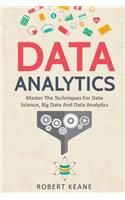 Data Analytics: Master The Techniques For Data Science, Big Data And Data Analytics