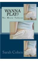 Wanna Play?: No More Taboos