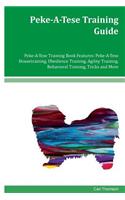 Peke-A-Tese Training Guide Peke-A-Tese Training Book Features: Peke-A-Tese Housetraining, Obedience Training, Agility Training, Behavioral Training, Tricks and More
