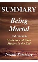 Summary - Being Mortal: By Atul Gawande -- Medicine and What Matters in the End - Chapter by Chapter Summary