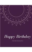 Happy Birthday To the Best Girl friend Ever