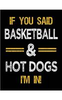 If You Said Basketball & Hot Dogs I'm In: Basketball Sketch Books For Kids