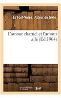 L'Amour Charnel Et l'Amour Ailé