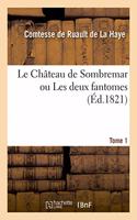 Le Château de Sombremar Ou Les Deux Fantomes. Tome 1