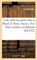 Café, Table de Parité Entre Le Brésil, Le Havre, Anvers, New York, Londres, La Hollande: Hambourg, Gênes Et Trieste. Prix Et Statistiques. 8e Édition