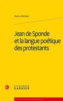 Jean de Sponde Et La Langue Poetique Des Protestants