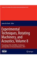 Experimental Techniques, Rotating Machinery, and Acoustics, Volume 8