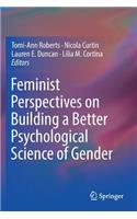 Feminist Perspectives on Building a Better Psychological Science of Gender