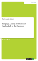 Language Anxiety. Restriction of Saarländisch in the Classroom