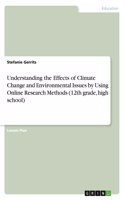 Understanding the Effects of Climate Change and Environmental Issues by Using Online Research Methods (12th grade, high school)