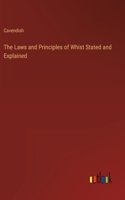 The Laws and Principles of Whist Stated and Explained