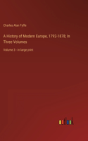 History of Modern Europe, 1792-1878; In Three Volumes