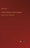 History of Greece; In Twelve Volumes: Volume 4, Part II - in large print