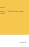 Report on the Newfoundland and Labrador Fisheries
