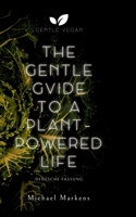 The Gentle Guide to a Plant-Powered Life