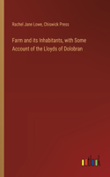 Farm and its Inhabitants, with Some Account of the Lloyds of Dolobran