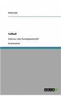 Fußball. Subkultur oder Parallelgesellschaft?: (German)