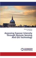 Assessing Exposer Intensity Through Remote Sensing and GIS Technology