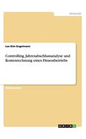 Controlling, Jahresabschlussanalyse und Kostenrechnung eines Fitnessbetriebs