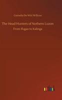 Head Hunters of Nothern Luzon