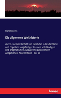 allgemeine Welthistorie: durch eine Gesellschaft von Gelehrten in Deutschland und Engelland ausgefertiget In einem vollständigen und pragmatischen Auszuge mit zureichenden A