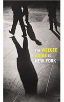 The Weegee Guide to New York