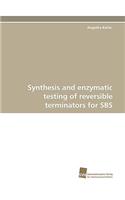 Synthesis and Enzymatic Testing of Reversible Terminators for SBS