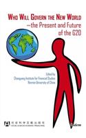 Who Will Govern the New World--The Present and Future of the G20