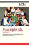 Cambio Creativo En La Cultura Organizacional Escolar