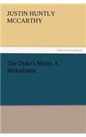 The Duke's Motto A Melodrama