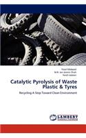 Catalytic Pyrolysis of Waste Plastic & Tyres