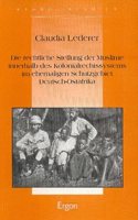 Die Rechtliche Stellung Der Muslime Innerhalb Des Kolonialrechtssystems Im Ehemaligen Schutzgebiet Deutsch-Ostafrika: (6 Ethno-Islamica)