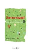 Übergeschnappt: Mein Weg Durch Das Labyrinth Einer Psychischen Krankheit