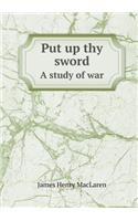 Put up thy sword A study of war: (English)