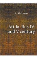 Attila. Rus IV and V Century